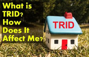 What is TRID and how does it affect me?